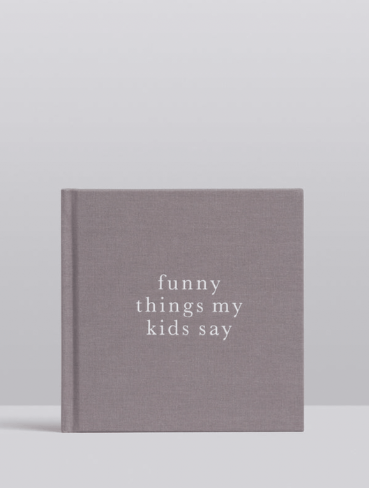 Write To Me - Funny Things My Kids Say. Grey